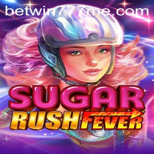 Discover the Exciting World of SugarRushFever and Betwin777